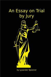 An Essay on Trial by Jury