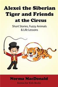 Alexei the Siberian Tiger and Friends at the Circus