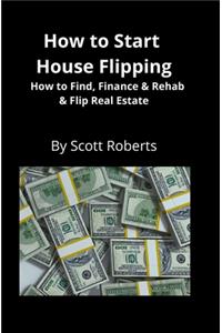 How to Start House Flipping