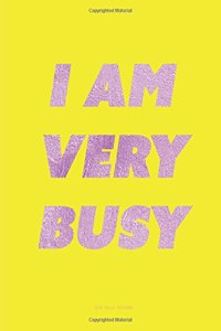 I Am Very Busy Notebook - Quad Ruled