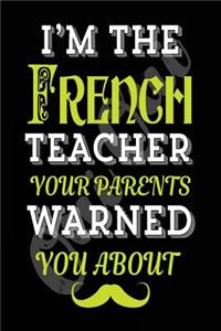I'm the French Teacher Your Parents Warned You about