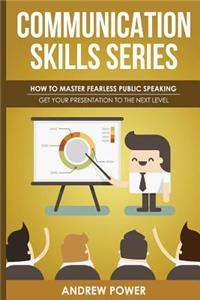 Communication Skills Series - How To Master Fearless Public Speaking
