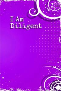 I Am Diligent