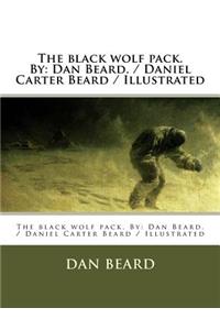 black wolf pack. By: Dan Beard. / Daniel Carter Beard / Illustrated