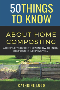 50 Things to Know About Home Composting