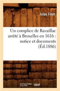 Un Complice de Ravaillac Arrêté À Bruxelles En 1616: Notice Et Documents (Éd.1886)