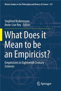 What Does It Mean to Be an Empiricist?