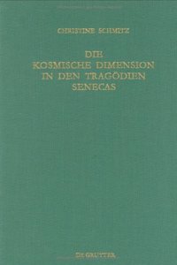 Die Kosmische Dimension in Den Tragödien Senecas