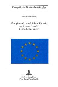Zur Gueterwirtschaftlichen Theorie Der Internationalen Kapitalbewegungen