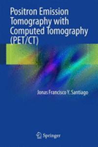 Positron Emission Tomography with Computed Tomography (Pet/Ct)