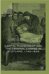 Capital Punishment and the Criminal Corpse in Scotland, 1740-1834