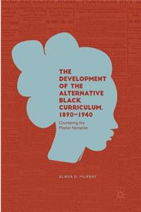 Development of the Alternative Black Curriculum, 1890-1940