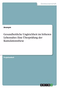 Gesundheitliche Ungleichheit im höheren Lebensalter. Eine Überprüfung der Kumulationsthese