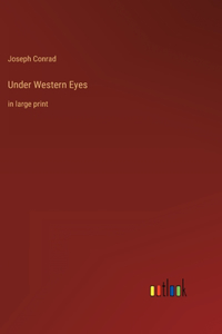 Under Western Eyes: in large print