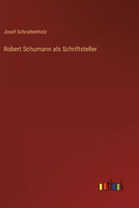 Robert Schumann als Schriftsteller