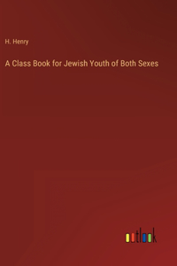 A Class Book for Jewish Youth of Both Sexes