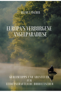 Europa's verborgene Angelparadiese