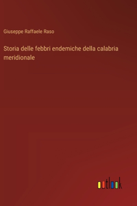 Storia delle febbri endemiche della calabria meridionale