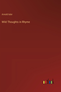 Wild Thoughts in Rhyme