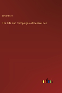 Life and Campaigns of General Lee