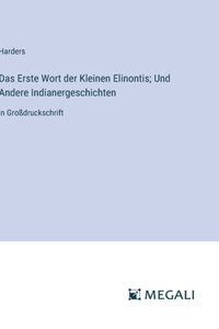 Das Erste Wort der Kleinen Elinontis; Und Andere Indianergeschichten