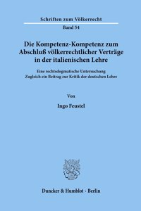 Die Kompetenz-Kompetenz Zum Abschluss Volkerrechtlicher Vertrage in Der Italienischen Lehre