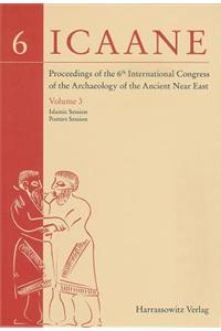 Proceedings of the 6th International Congress of the Archaeology of the Ancient Near East