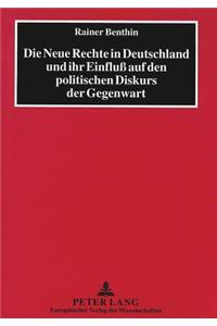 Die Neue Rechte in Deutschland Und Ihr Einfluß Auf Den Politischen Diskurs Der Gegenwart