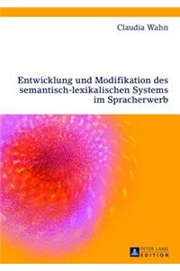 Entwicklung Und Modifikation Des Semantisch-Lexikalischen Systems Im Spracherwerb