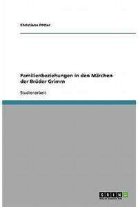 Familienbeziehungen in Den Marchen Der Bruder Grimm