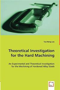 Theoretical Investigation for the Hard Machining
