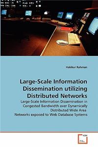 Large-Scale Information Dissemination utilizing Distributed Networks