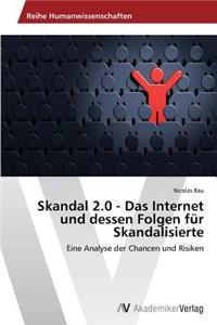 Skandal 2.0 - Das Internet und dessen Folgen für Skandalisierte
