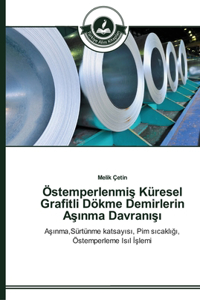 Östemperlenmi&#351; Küresel Grafitli Dökme Demirlerin A&#351;&#305;nma Davran&#305;&#351;&#305;