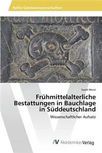 Frühmittelalterliche Bestattungen in Bauchlage in Süddeutschland