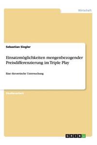 Einsatzmöglichkeiten mengenbezogender Preisdifferenzierung im Triple Play