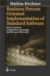 Business Process Oriented Implementation of Standard Software: How to Achieve Competitive Advantage Quickly and Efficiently