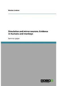 Simulation and mirror neurons. Evidence in humans and monkeys