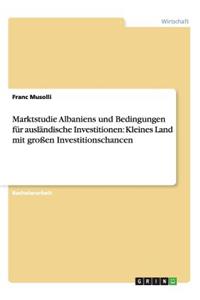 Marktstudie Albaniens und Bedingungen für ausländische Investitionen