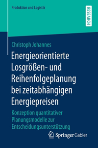 Energieorientierte Losgrößen- und Reihenfolgeplanung bei zeitabhängigen Energiepreisen