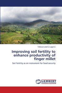 Improving soil fertility to enhance productivity of finger millet