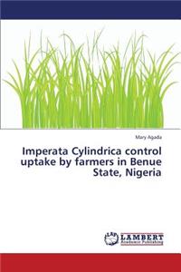 Imperata Cylindrica Control Uptake by Farmers in Benue State, Nigeria