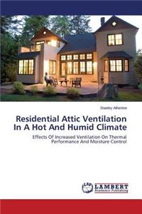 Residential Attic Ventilation in a Hot and Humid Climate