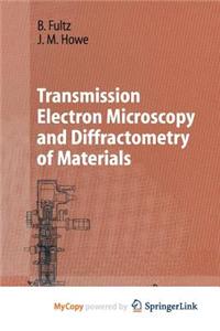 Transmission Electron Microscopy and Diffractometry of Materials