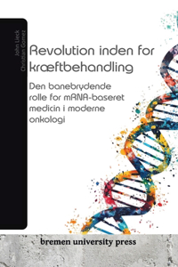 Revolution inden for kræftbehandling: Den banebrydende rolle for mRNA-baseret medicin i moderne onkologi