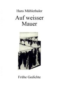 Auf weisser Mauer