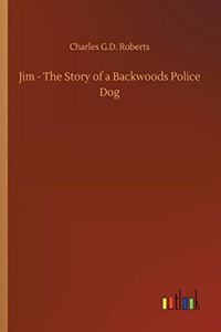 Jim - The Story of a Backwoods Police Dog