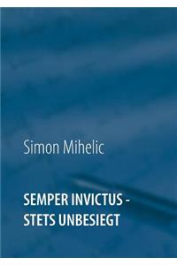 Semper Invictus - stets unbesiegt