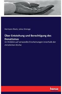 Über Entstehung und Berechtigung des Donatismus: im Hinblick auf verwandte Erscheinungen innerhalb der christlichen Kirche