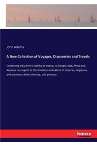 A New Collection of Voyages, Discoveries and Travels